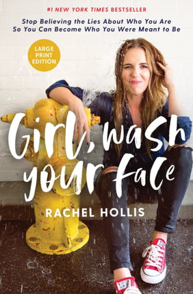 Girl, Wash Your Face Large Print: Stop Believing the Lies About Who You Are so You Can Become Who You Were Meant to Be