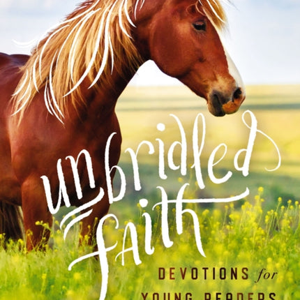 Unbridled Faith Devotions for Young Readers