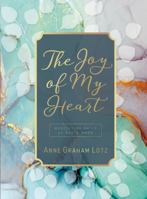 The Joy of My Heart: Meditating Daily on God's Word