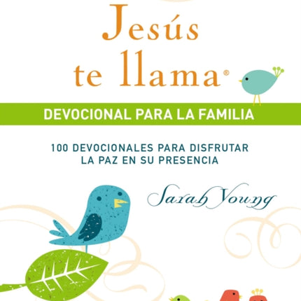 Jesús te llama, devocional para la familia: 100 devocionales para disfrutar la paz en su presencia