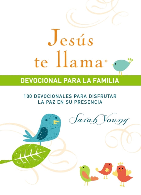 Jesús te llama, devocional para la familia: 100 devocionales para disfrutar la paz en su presencia