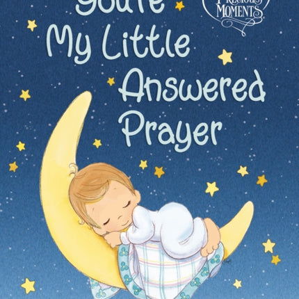 Precious Moments: You're My Little Answered Prayer