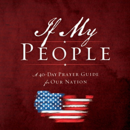 If My People Booklet: A 40-Day Prayer Guide for Our Nation