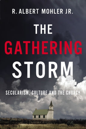 The Gathering Storm: Secularism, Culture, and the Church