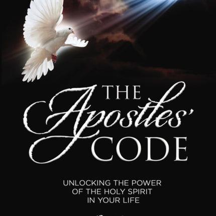 The Apostles' Code: Unlocking the Power of God’s Spirit in Your Life