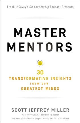 Master Mentors: 30 Transformative Insights from Our Greatest Minds