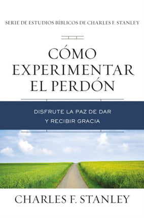 Cómo Experimentar El Perdón