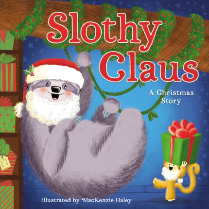 Slothy Claus: A Funny, Rhyming Christmas Story About Patience