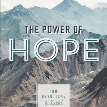 The Power of Hope: 100 Devotions to Build Your Faith