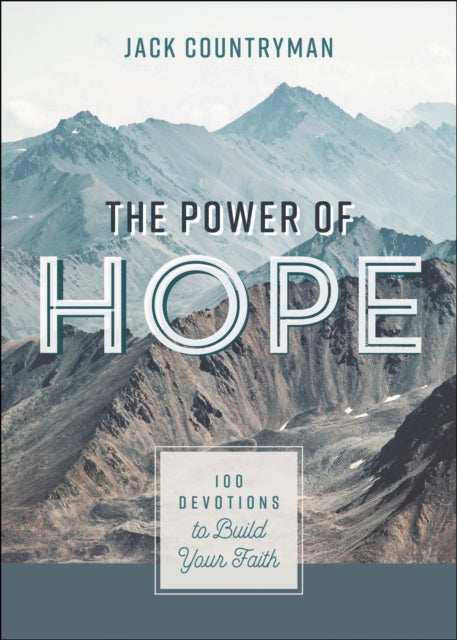 The Power of Hope: 100 Devotions to Build Your Faith