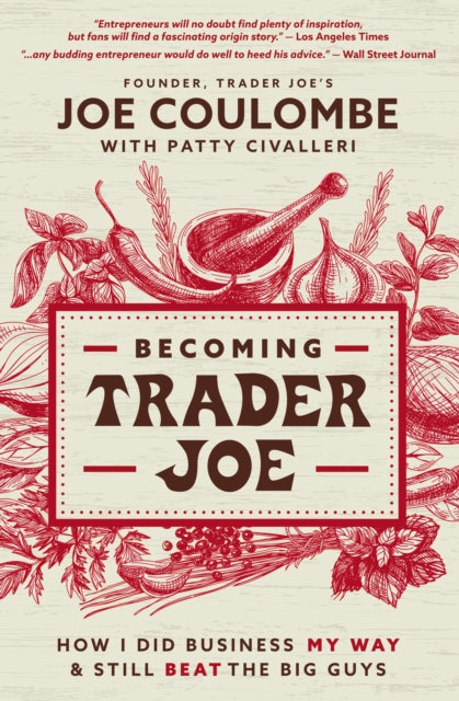 Becoming Trader Joe: How I Did Business My Way and Still Beat the Big Guys