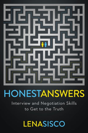 Honest Answers: Interview and Negotiation Skills to Get to the Truth