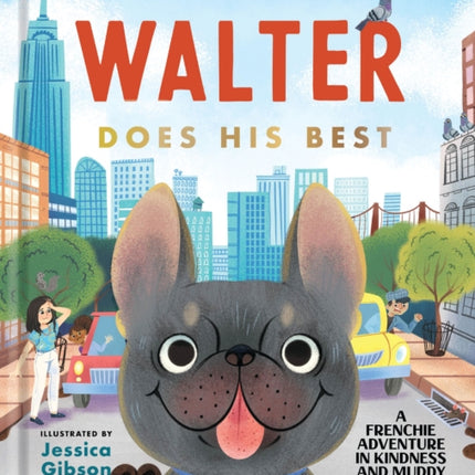 Walter Does His Best: A Frenchie Adventure in Kindness and Muddy Paws