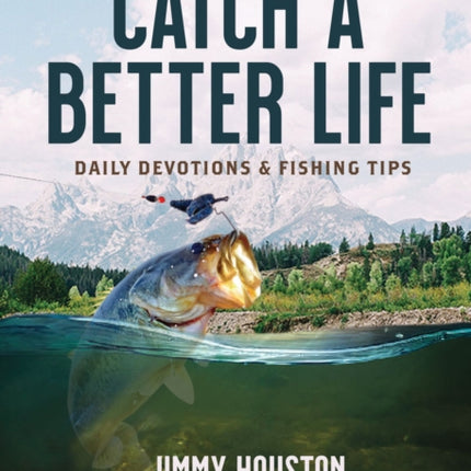 Catch a Better Life: Daily Devotions and Fishing Tips