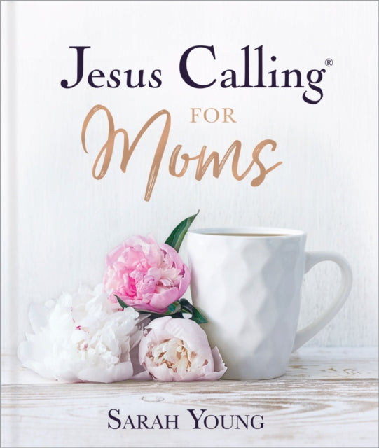 Jesus Calling for Moms, Padded Hardcover, with Full Scriptures: Devotions for Strength, Comfort, and Encouragement