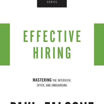 Effective Hiring: Mastering the Interview, Offer, and Onboarding