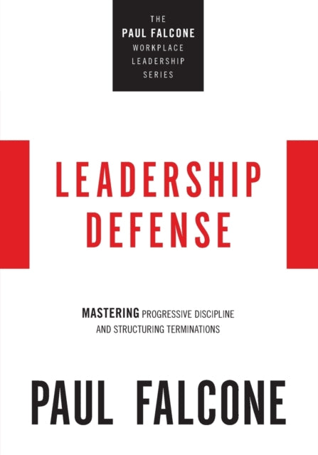 Leadership Defense: Mastering Progressive Discipline and Structuring Terminations