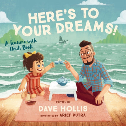 Here's to Your Dreams!: A Teatime with Noah Book