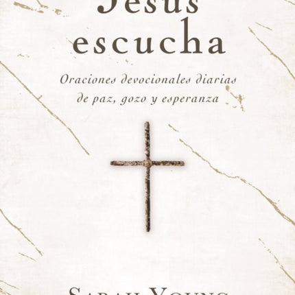 Jesús escucha: Oraciones devocionales diarias de paz, gozo y esperanza