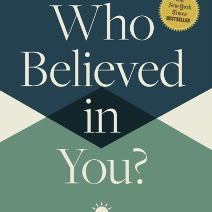 Who Believed in You