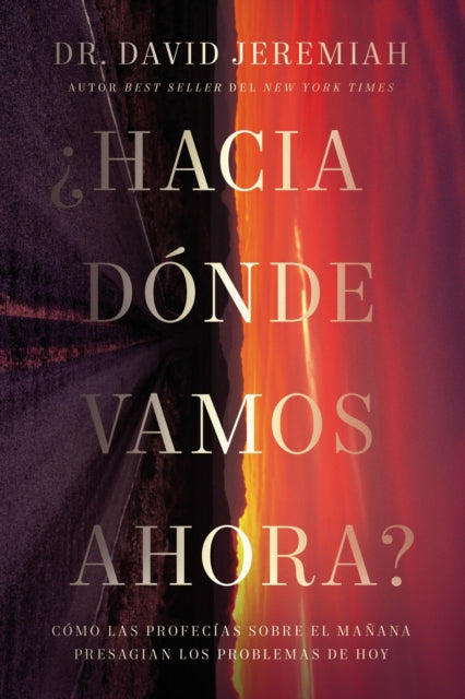 ¿Hacia dónde vamos ahora?: Cómo las profecías sobre el mañana presagian los problemas de hoy