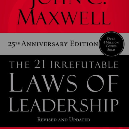 The 21 Irrefutable Laws of Leadership: Follow Them and People Will Follow You