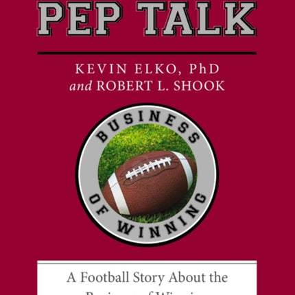 The Pep Talk: A Football Story About the Business of Winning