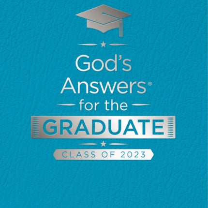 God's Answers for the Graduate: Class of 2023 - Teal NKJV: New King James Version