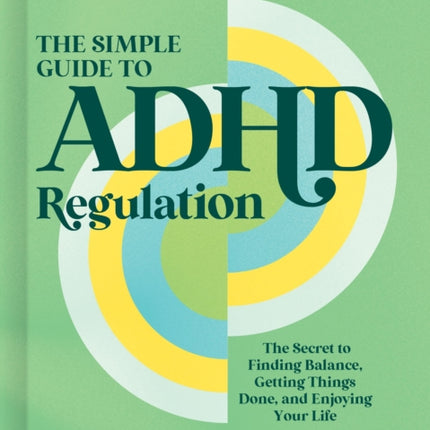 The Simple Guide to ADHD Regulation