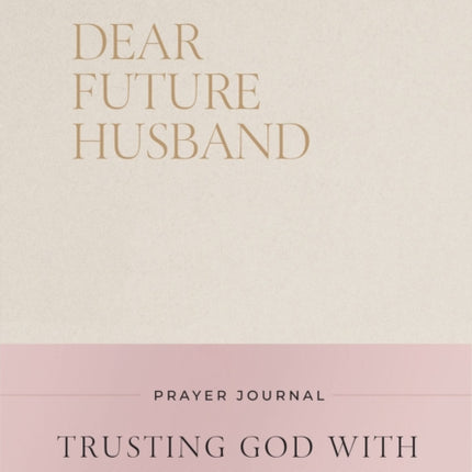 Dear Future Husband Prayer Journal