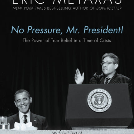 No Pressure, Mr. President! The Power Of True Belief In A Time Of Crisis: The National Prayer Breakfast Speech