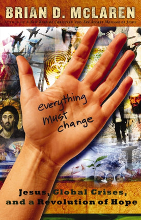Everything Must Change When the Worlds Biggest Problems and Jesus Good News Collide