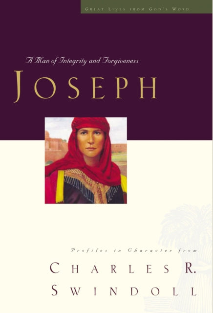 Great Lives: Joseph: A Man of Integrity and Forgiveness