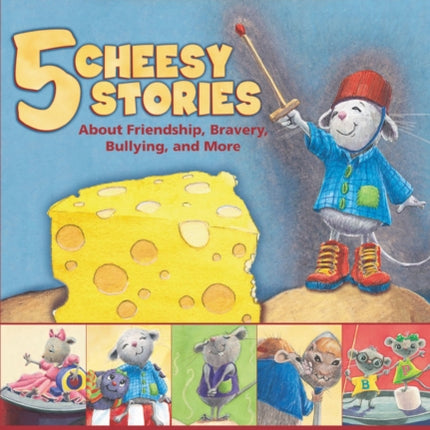 5 Cheesy Stories: About Friendship, Bravery, Bullying, and More