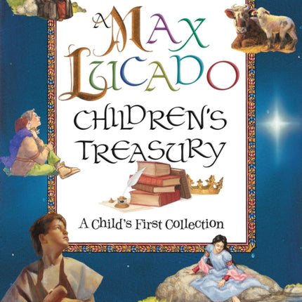 A Max Lucado Children's Treasury: A Child's First Collection