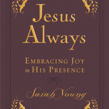 Jesus Always, Leathersoft, with Scripture References: Embracing Joy in His Presence (a 365-Day Devotional)