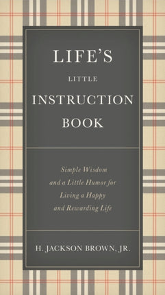 Life's Little Instruction Book: Simple Wisdom and a Little Humor for Living a Happy and Rewarding Life