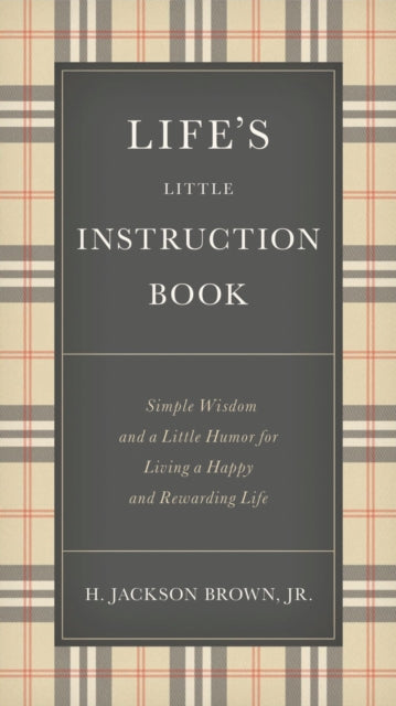 Life's Little Instruction Book: Simple Wisdom and a Little Humor for Living a Happy and Rewarding Life