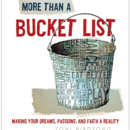 More Than a Bucket List: Making Your Dreams, Passions, and Faith a Reality