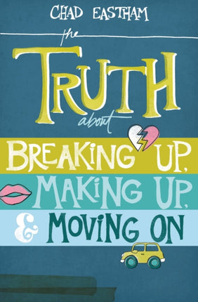 The Truth about Breaking Up Making Up  Moving on