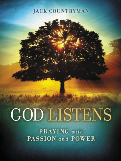 God Listens: Praying with Passion and Power