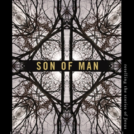 Son of Man: Retelling the Stories of Jesus