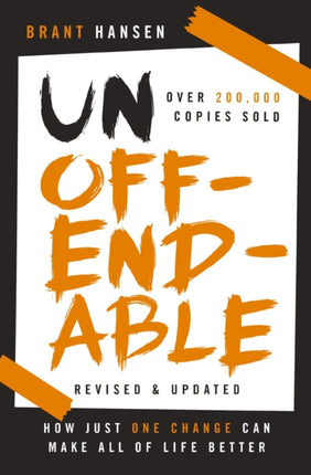 Unoffendable: How Just One Change Can Make All of Life Better (updated with two new chapters)