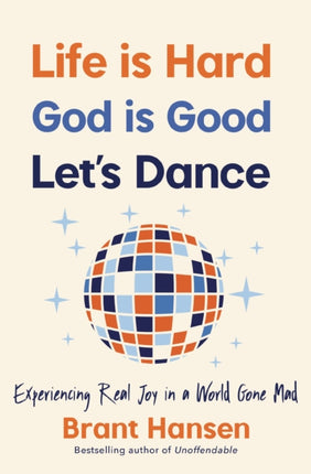 Life Is Hard. God Is Good. Lets Dance.