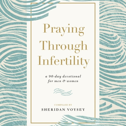 Praying Through Infertility: A 90-Day Devotional for Men and Women