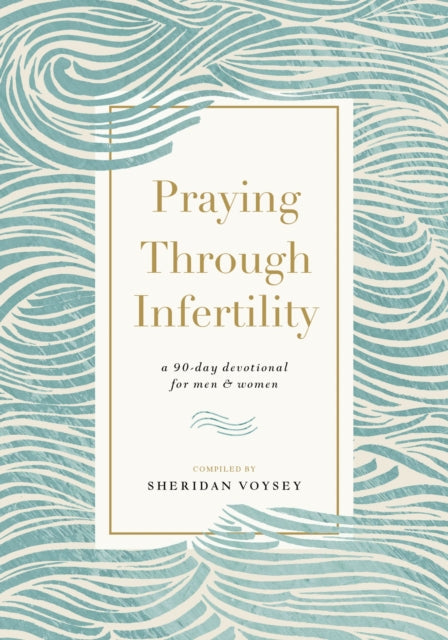 Praying Through Infertility: A 90-Day Devotional for Men and Women