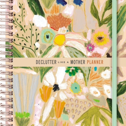 Declutter Like a Mother Planner: A Guilt-Free, No-Stress Way to Transform Your Home and Your Life