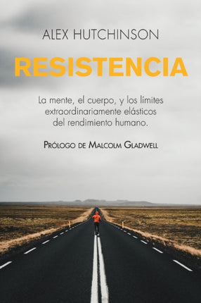 Resistencia: La mente, el cuerpo, y los límites extraordinariamente elásticos del rendimiento humano