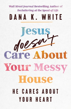 Jesus Doesnt Care About Your Messy House