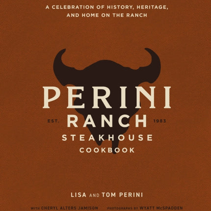The Perini Ranch Steakhouse Cookbook